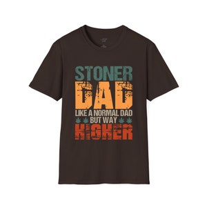 Stoner Dad T-Shirt, Comfortable Tee, Stylish Dad Shirt, Cotton Stoner Shirt, Stoner Apparel, Father's Day Gift, Dad Gift Dark Chocolate