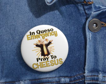 Funny Cheese Lover Pin, In Queso Emergency, Pray to Cheesus, Gift for Rat Lover, Quirky Cheese Pin, Witty Foodie Button