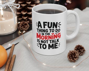 Funny Ceramic Mug for Coffee Lovers, Gift for Him or Her, Morning Coffee Mug, 11oz or 15oz, Humorous Drinkware, Funny Coffee Cup