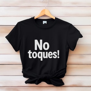No Toques Shirt | Funny Spanish T-Shirt | Don&#39;t Touch Graphic Tee | Humorous Gift for Friends |