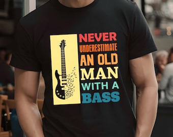 Camiseta de bajista, nunca subestimes a un anciano con un bajo, camiseta de músico, camiseta divertida de guitarra, camiseta de amante de la música