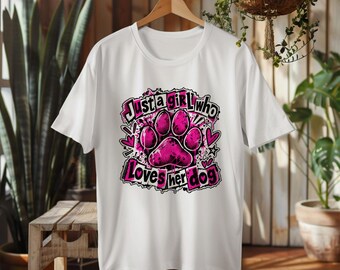 Dog Shirt, Funny Dog Shirt, Dog Mom Shirt, Just a Girl Who Loves Her Dog, Dog Lover Tee, Paw Print Tshirt