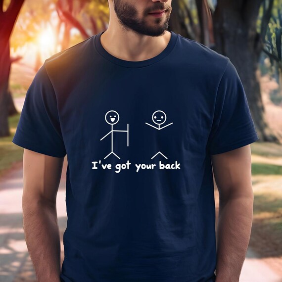 Funny Graphic Tee, I've Got Your Back T-shirt, Friendship Support