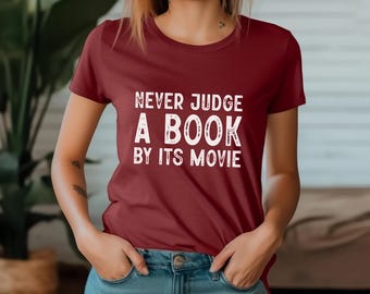 Maglietta divertente per amanti dei libri, non giudicare mai un libro dal suo film, maglietta per la lettura, umorismo letterario, regalo per i topi di biblioteca
