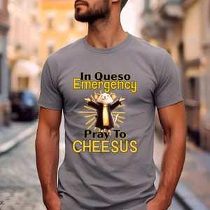 Funny Unisex T-Shirt, In Queso Emergency, Pray to Cheesus, Foodie Humor Gift, Cheese Lover Gifts, Funny Rat T-Shirt
