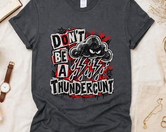 Inappropriate Shirt, Offensive Shirt, Sarcastic Shirt, Thundercunt Shirt, Profanity Gag Gift