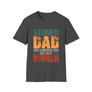 Stoner Dad T-Shirt, Comfortable Tee, Stylish Dad Shirt, Cotton Stoner Shirt, Stoner Apparel, Father's Day Gift, Dad Gift Dark Heather