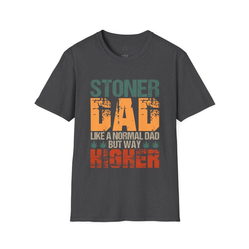 Stoner Dad T-Shirt, Comfortable Tee, Stylish Dad Shirt, Cotton Stoner Shirt, Stoner Apparel, Father's Day Gift, Dad Gift Dark Heather