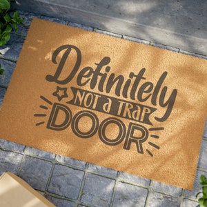 Definitely Not a Trap Door Funny Doormat, Unique Entrance, Quirky Doormat, Novelty Welcome Mat, Witty Entrance Mat, Fun Housewarming Gift