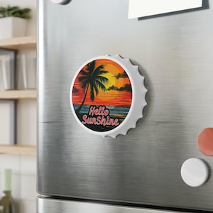 Hello Sunshine, Magnetic Bottle Opener, Tropical Escape Magnet Bottle Opener, Dual-Function Cap-Shaped Opener