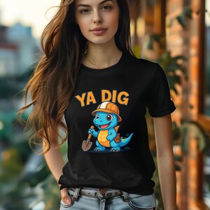 Funny Dinosaur Paleontologist T-Shirt, YA DIG Cute Excavator Dino Tee, Paleontology Tee, Jurassic Graphic Shirt, Dinosaur Fossil Art