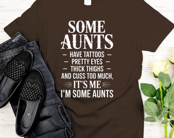 Funny Aunt T-Shirt: Tattoos, Pretty Eyes, Thick Thighs Graphic Tee