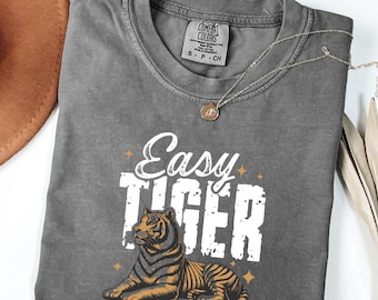 Easy Tiger Shirt, Motivational Shirt, Aesthetic Tiger Shirt, Hippie Shirt, Retro Boho Shirt, Wild Animal Shirt, Retro Tiger