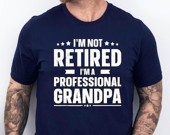 I'm Not Retired I'm Professional Grandpa Shirt, Funny Grandpa Tee, Grandfather Gift T Shirt