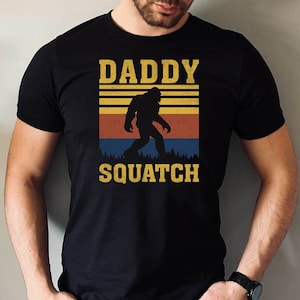 Daddy Squatch Tshirt, Bigfoot Dad Squatch Shirt, Bigfoot Daddy Tshirt, Father&#39;s Day Squatch Tee, Father&#39;s Gift Tee