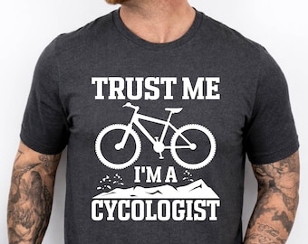 Trust Me I'm a Cycologist Bicycle Tshirt, Cycologist Shirt, Cycling Bike Tee, Bicycle Tee, Bike Gift Tshirt, Cycling Gift Shirt, Cycling Tee
