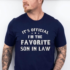 It's Official I'm the Favorite Son in Law Tshirt, Funny Tee for Son In Law, Best Son In Law Ever Tee, Favorite Son Tee, Birthday for Son Tee