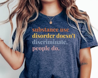Substance Use Disorder Doesn't Discriminate Shirt, Addiction Therapy Shirt, Addictions Counselors Tee, Overdose Awareness Tee