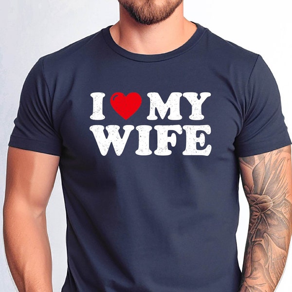 I Love My Wife Tshirt, I Love My Wife T-shirt for Men, Valentine's Day Gift Shirt, Funny Valentine Days Tshirt