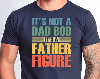 It's Not a Dad Bod It's a Father Figure Shirt, Father's Day Tshirt, Funny Dad Tee, Father Figure Shirt, Dad Bod Shirt, Dad Christmas Gift