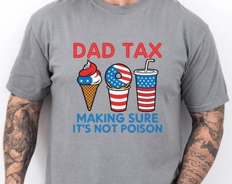 Dad Tax Making Sure It's Not Poison Shirt- Funny Dad Gift for Fathers Day Gift for Dad- Dad Tax Tshirt- Fathers Day Shirt- Dad Tax T-Shirt