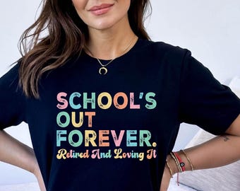 Comfort Colors® Teacher Retirement Shirt, Schools Out Forever Shirts, Gift For Teacher Retirement, Retired Teacher Gift Teacher Appreciation