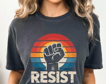 Resist Shirt, Protest Shirt, Activism Shirt, Freedom Shirt, Feminist Shirt, Women Empowerment Shirt, Black Lives Matter Shirt,Equality Shirt