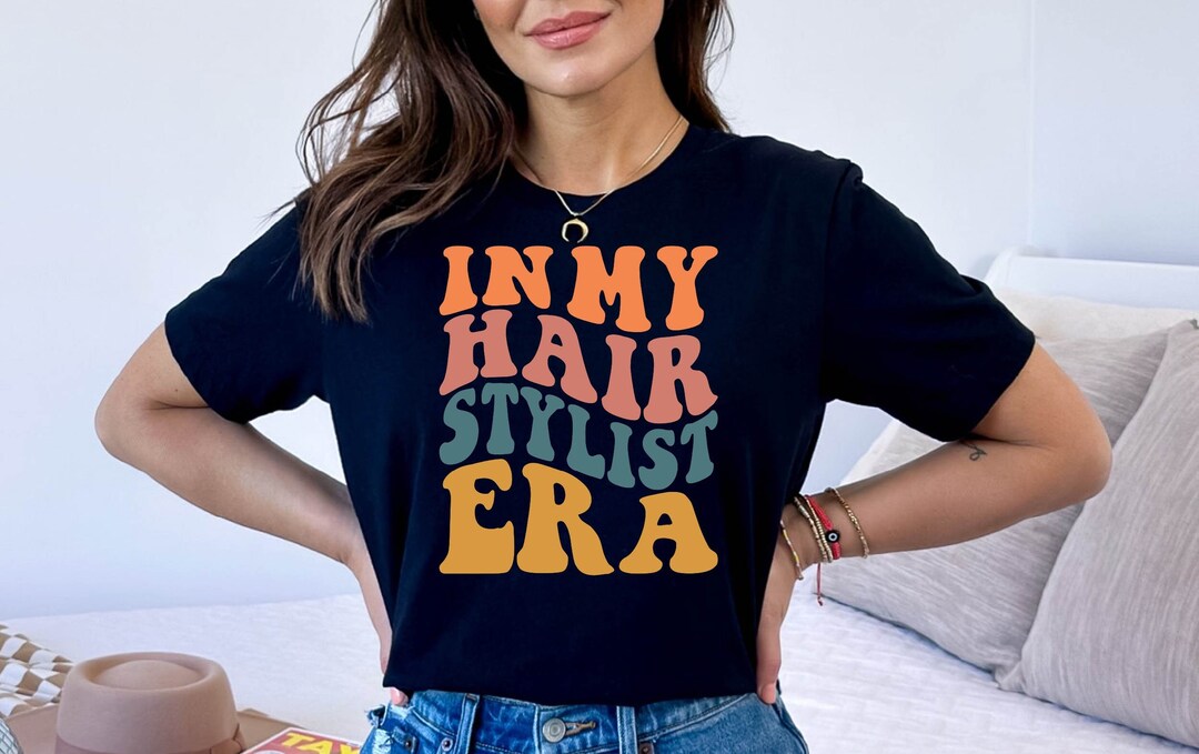 In My Hair Stylist Era Tshirt, Hair Stylist Shirt, Cute Gift for Hair