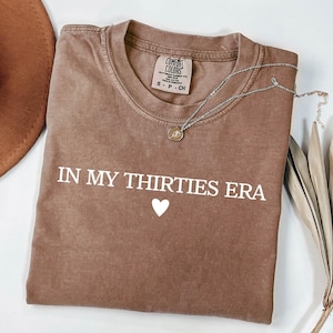 In My Thirties Era Comfort Color Shirt, 30th Birthday Party Shirt, In My Thirties Era, Thirtieth Birthday Shirt, 30th Birthday Gift