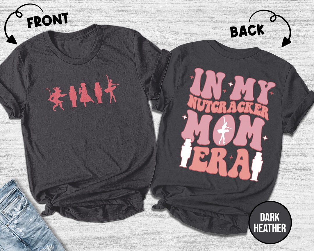 Nutcracker Mom Christmas Shirt/in My Nutcracker Mom Era Etsy