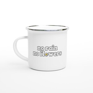 No rain, no flowers 12oz enamel mug | Positive vibes or mental health gift image 2