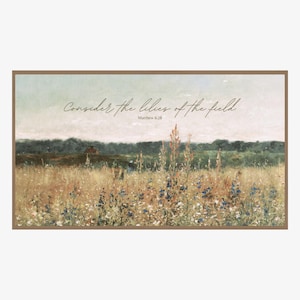 Consider the lilies of the field | samsung frame tv art | christian home decor | scripture art | bible verse | wildflower field | bible art