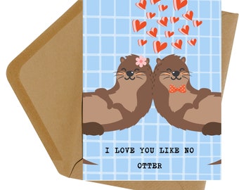 otter valentine | i love you card | funny valentine card | anniversary card | funny love card | card for girlfriend | birthday card | punny