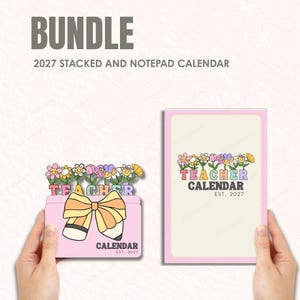 May include: A 2027 bundle featuring a stacked calendar and a notepad calendar. Both items display the text TEACHER CALENDAR EST. 2027 with colorful flower illustrations. The stacked calendar features a large orange bow and pencil graphic.