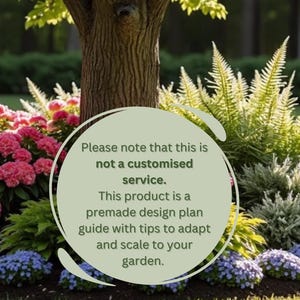 May include: A garden scene with a tree trunk, pink flowers, and diverse green plants. Text in a circle states this is not a customised service, but a premade design plan guide with tips to adapt and scale to your garden.