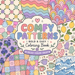 May include: A coloring book cover titled COMFY PATTERNS BOLD & EASY featuring a central cloud-shaped label with a heart and the text RELAX COLOR ENJOY. The background displays various colorful patterns including flowers, rainbows, lemons, blueberries, mittens, puzzle pieces, coffee mugs, and ocean waves.