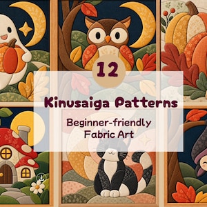 May include: A collection of 12 Kinusaiga patterns featuring fabric art designs including a ghost with a pumpkin, an owl, pumpkins, a mushroom house, a black and white cat, and a bat. The text 12 Kinusaiga Patterns Beginner-friendly Fabric Art is visible.