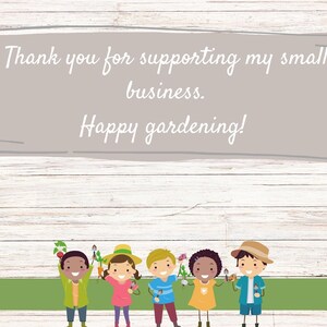 May include: Thank you for supporting my small business. Happy gardening! Illustration of six children holding plants and gardening tools. The children are smiling and standing on a green grass background.