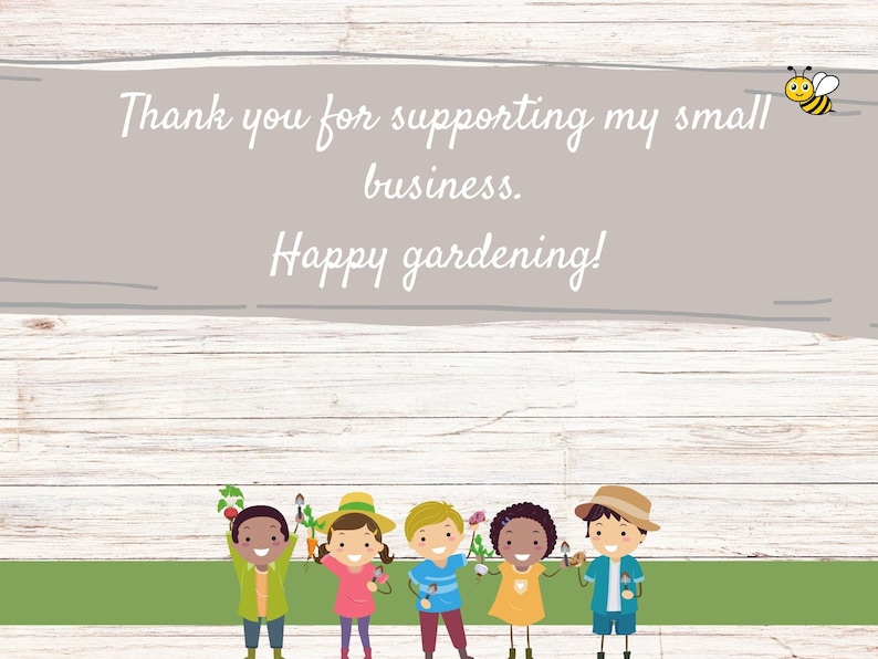 May include: Thank you for supporting my small business. Happy gardening! Illustration of six children holding plants and gardening tools. The children are smiling and standing on a green grass background.