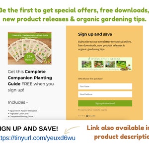 May include: A yellow and green sign with the text "Sign up and save" and a form to subscribe to a newsletter for special offers, free downloads, new product releases, and organic gardening tips. The sign also includes a 50% off discount for the first purchase. The text "Get this Complete Companion Planting Guide FREE when you sign up!" is also included on the sign. The sign is next to a picture of a gardening guide with the text "Complete Companion Planting Guide" and "35+ Plants".