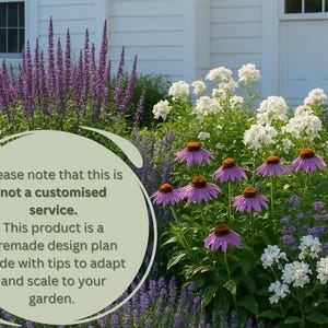 May include: A vibrant garden scene with purple coneflowers, white flowers, and tall purple flowering plants. Text on a circular graphic states, "Please note that this is not a customized service. This product is a premade design plan guide with tips to adapt and scale to your garden."