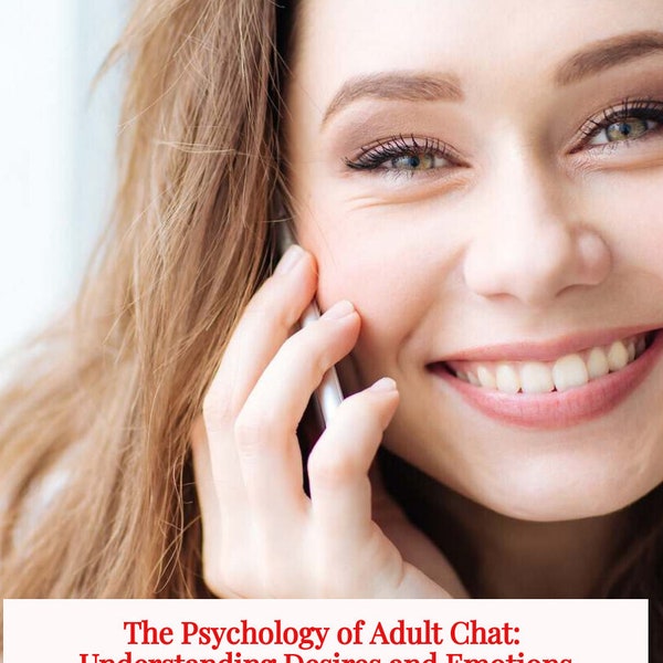 The Psychology of Adult Chat: Understanding Desires and Emotions