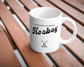 Hockey Player Mug: "I'd Rather Be Playing Hockey" Ceramic Coffee Cup