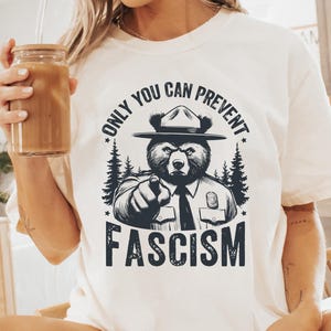 Only You Can Prevent Fascism Anti Trump tshirt No Kings In America FDT Shirt Protest T Shirt No Faux King Way Alt National Park Resist Shirt