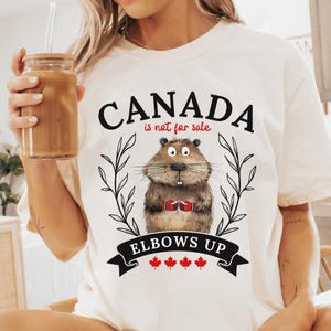 Elbows Up Canada TShirt Canada Is Not For Sale Shirt Tariff War Tarrif Protest T Shirt Beaver Elbows Up Comfort Colors T-Shirt Never 51 Tee