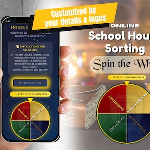 May include: A mobile phone screen shows an online School House Sorting game. The app has a spinning wheel divided into four sections with house names. Text includes "Customized by your details & logos" and "Spin the Wheel."