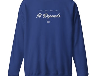 Physical Therapy it depends Embroidered Unisex Premium Sweatshirt