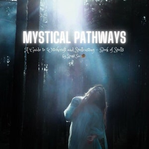 May include: The cover of a book titled "MYSTICAL PATHWAYS" with the subtitle "A Guide to Witchcraft and Spellcasting - Book of Spells." The image features a person in a flowing light blue garment in a dark forest setting, illuminated by a beam of light.
