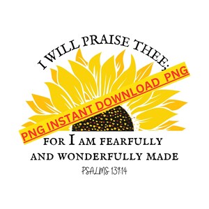 Fearfully and Wonderfully Made Sunflower PNG File Instant Download Digital File Christian PNG Church Png Bible Png Sunflower Jesus Png Fall
