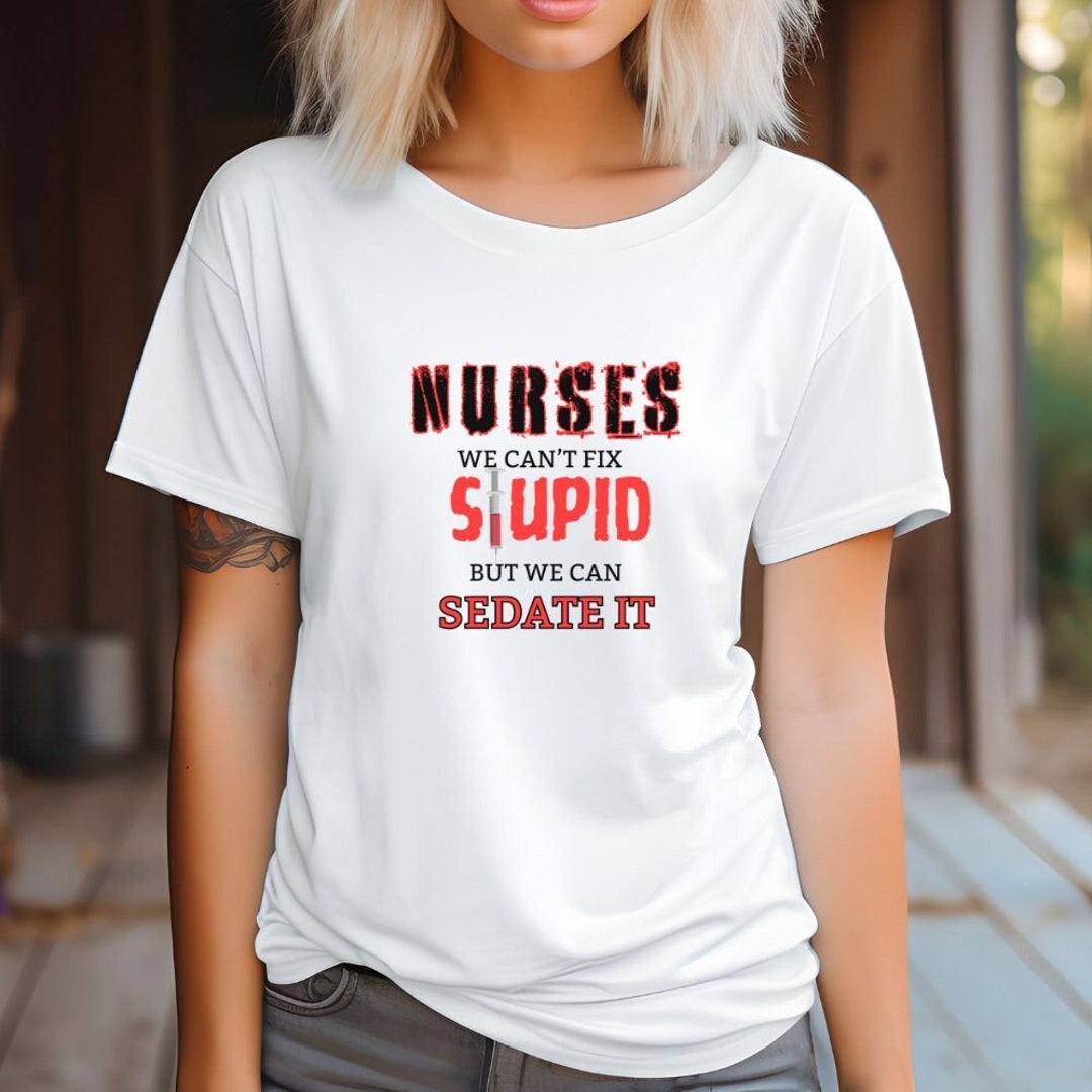 Funny Nurse Tee Shirt Funny Nurse Shirt Cute Nurse Shirt Nurse Gifts ...